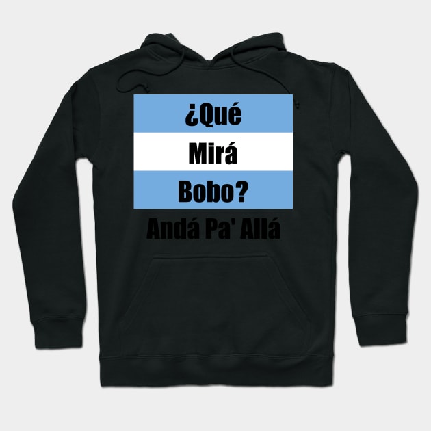 Qué Mirás Bobo, Andá Pa&#39; Allá Hoodie by Zakzouk-store